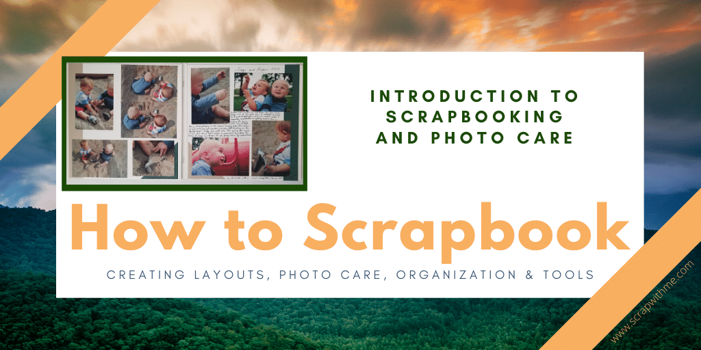 Introduction to Scrapbooking and Photo Care Scrap With Me Blog