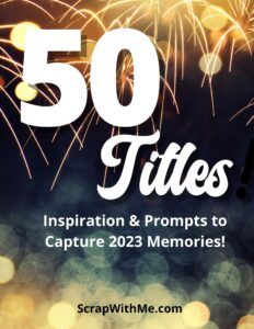 50 Inspiration Scrapbooking titles to capture 2023 or last year